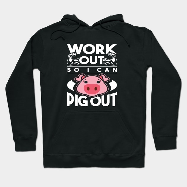 Work Out So I Can Pig Out Funny Exercise Design Hoodie by teesbyfifi